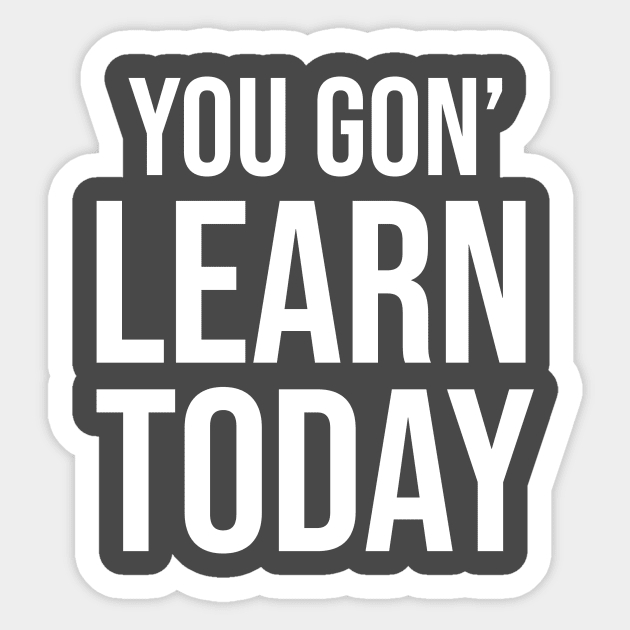 You Gon' Learn Today ! Sticker by BrechtVdS